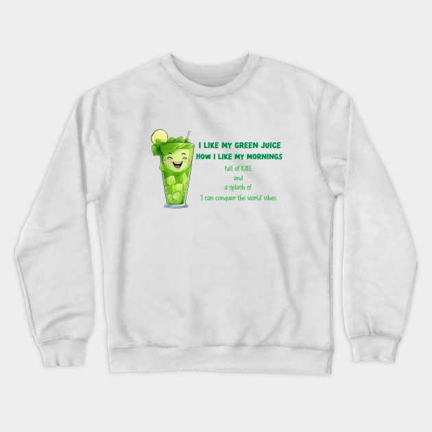 funny morning green juice quote Crewneck Sweatshirt by tita